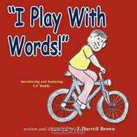 "I Play With Words!"