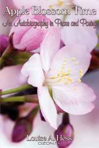Apple Blossom Time: An Autobiography in Prose and Poetry