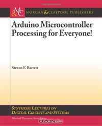 Arduino Microcontroller Processing for Everyone! (Synthesis Lectures on Digital Circuits and Systems)