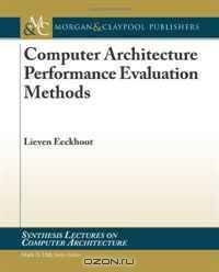 Computer Architecture Performance Evaluation Methods (Synthesis Lectures on Computer Architecture)