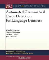 Automated Grammatical Error Detection for Language Learners (Synthesis Lectures on Human Language Technologies)