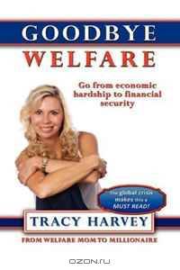 Goodbye Welfare, Go From Economic Hardship To Financial Security