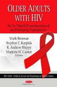 Older Adults With HIV: An In-Depth Examination of an Emerging Population (Hiv/Aids - Medical, Social and Psychological Aspects)