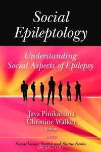 Social Epileptology: Understanding Social Aspects of Epilepsy (Social Issues, Justice and Statue Series)
