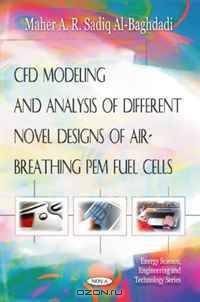 CFD Modeling and Analysis of Different Novel Designs of Air-Breathing PEM Fuel Cells (Energy Science, Engineering and Technology)
