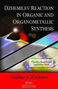 Dzhemilev Reaction in Organic and Organometallic Synthesis (Chemistry Research and Applications)
