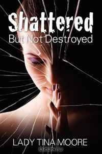 Shattered But Not Destroyed