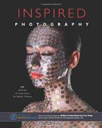 Inspired Photography: 189 Sources of Inspiration For Better Photos