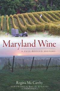 Maryland Wine: A Full-Bodied History (The History Press)