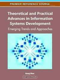 Theoretical and Practical Advances in Information Systems and Development: Emerging Trends and Approaches
