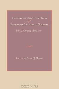 The South Carolina Diary of Reverend Archibald Simpson: Part I, May 1754-April 1770