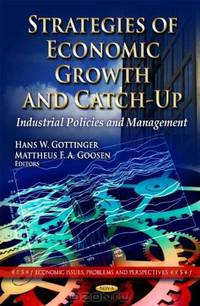 Strategies of Economic Growth and Catch-up: Industrial Policies and Management (Economic Issues, Problems and Perspectives)