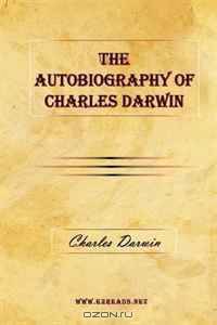 The Autobiography of Charles Darwin
