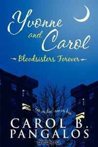 Yvonne and Carol: Bloodsisters Forever