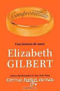 Comprometida: Una historia de amor / Committed: A Love Story (Spanish Edition)