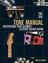 Tone Manual: Discovering Your Ultimate Electric Guitar Sound