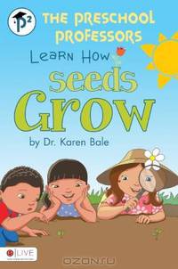 The Preschool Professors Learn How Seeds Grow (Preschool Professors (Quality))