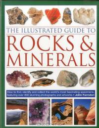 The Illustrated Guide to Rocks & Minerals: How to find, identify and collect the world
