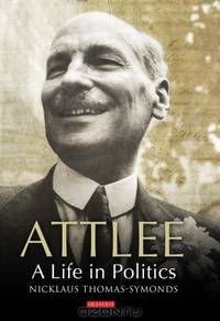Attlee: A Life in Politics