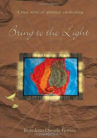 Bring to the Light - A True Story Of A Spiritual Awakening