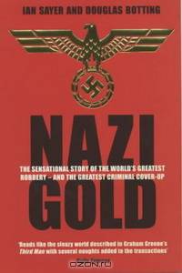 Nazi Gold: The Sensational Story of the World