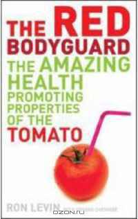 The Red Bodyguard: The Amazing Health Promoting Properties of the Tomato