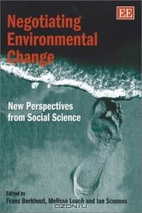 Negotiating Environmental Change: New Perspectives from Social Science