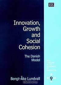 Innovation, Growth and Social Cohesion: The Danish Model