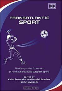 Transatlantic Sport: The Comparative Economics of North American and European Sports