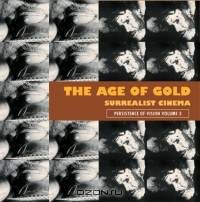 The Age of Gold : Surrealist Cinema (Persistence of Vision)