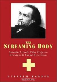 Artaud: The Screaming Body : Films, Drawings and Recordings