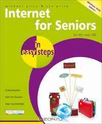 Internet for Seniors in Easy Steps - Windows Vista Edition: For the Over 50