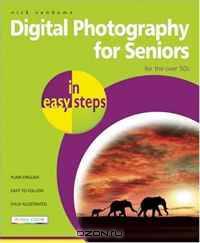 Digital Photography for Seniors in Easy Steps: For the Over 50s (In Easy Steps)
