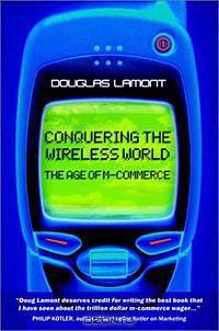 The Age of M-Commerce : Conquering the Wireless World