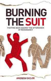 Burning the Suit: Fighting back against the AFTERSHOCK of redundancy
