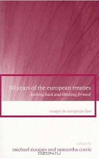 50 Years of the European Treaties: Looking Back and Thinking Forward