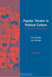 Popular Theatre in Political Culture: Britain and Canada in Focus