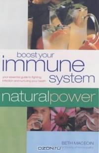 Boost Your Immune System: Your Essential Guide to Fighting Infection and Nurturing Your Health (Natural Power Guides)