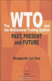 The WTO and the Multilateral Trading System : Past, Present and Future