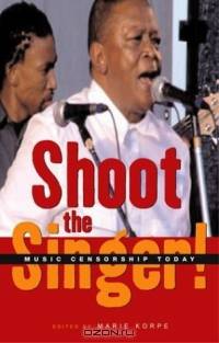 Shoot the Singer! : Music Censorship Today
