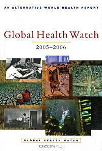 Global Health Watch 2005-2006: An Alternative World Health Report