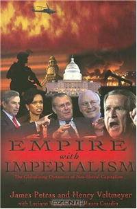 Empire With Imperialism: The Globalizing Dynamics of Neo-liberal Capitalism