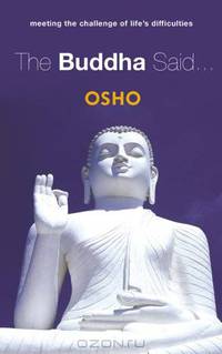 The Buddha Said...: Meeting the Challenge of Life