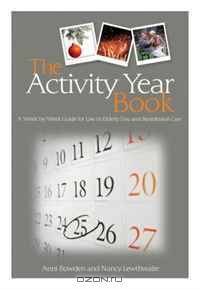 The Activity Year Book: A Week by Week Guide for Use in Elderly Day and Residential Care