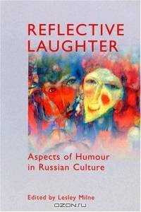 Reflective Laughter: Aspects of Humour in Russian Culture (Anthem Russian and Slavonic Studies)