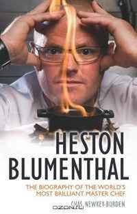 Heston Blumenthal: The Biography of the World