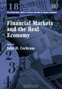 Financial Markets And the Real Economy (The International Library of Critical Writings in Financial Economics)