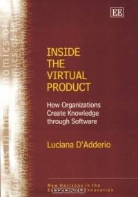 Inside the Virtual Product: How Organisations Create Knowledge Through Software (New Horizons in the Economics of Innovation)