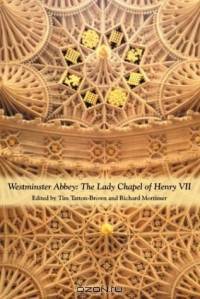 Westminster Abbey: The Lady Chapel of Henry VII