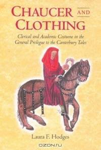 Chaucer and Clothing : Clerical and Academic Costume in the General Prologue to the Canterbury Tales (Chaucer Studies)